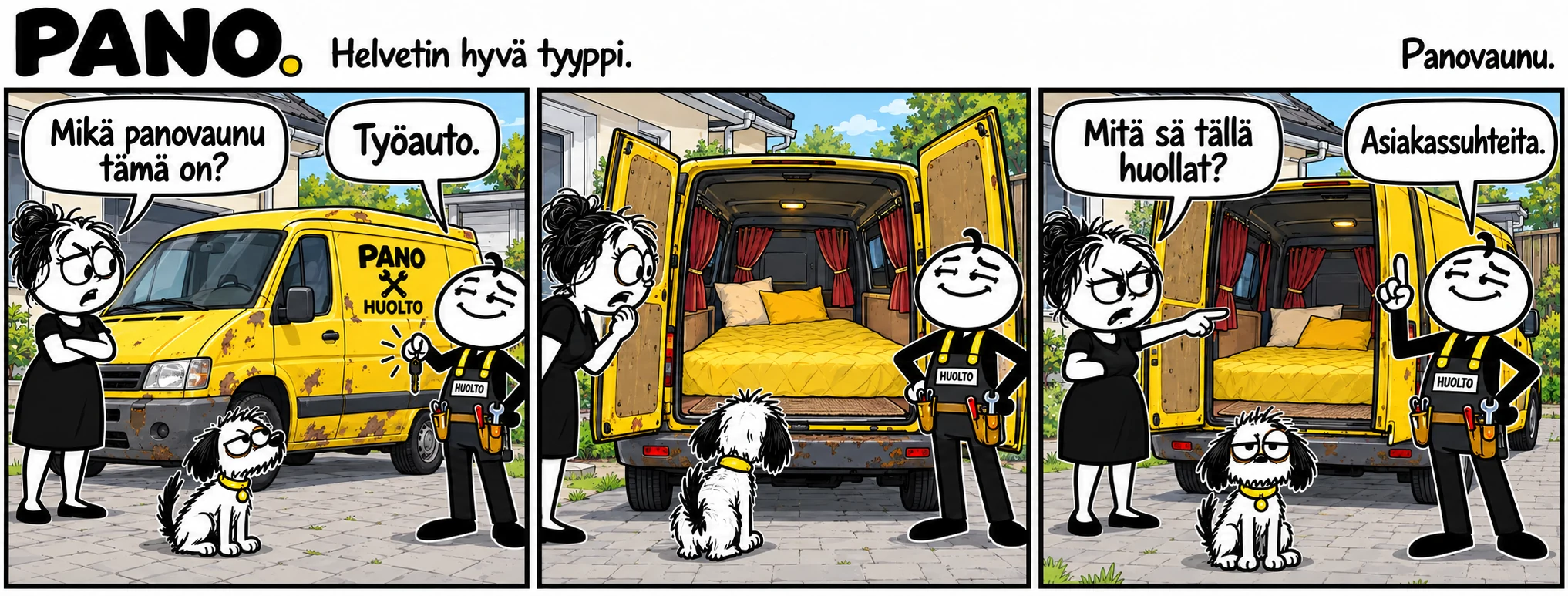 Panovaunu: Pano ostaa keltaisen pakettiauton. Vaimo kysyy, mitä sillä huolletaan. Pano vastaa: Asiakassuhteita.